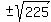 %22%22+%2B-+sqrt%28225%29