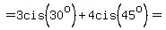 %22%22+=+3cis%2830%5Eo%29+%2B+4cis%2845%5Eo%29=%22%22