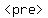 %22%3Cpre%3E%22
