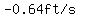 %22-+0.64+ft%2Fs%22