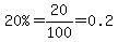 %2220%25%22=20%2F100=0.2