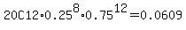 %2220+C12%220.25%5E8%2A0.75%5E12=0.0609