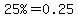 %2225%25%22=0.25