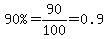%2290%25%22=90%2F100=0.9