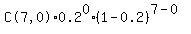%22C%287%2C0%29%22%2A0.2%5E0%2A%281-0.2%29%5E%287-0%29