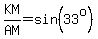 %22KM%22%2F%22AM%22=sin%2833%5Eo%29