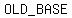 %22OLD_BASE%22