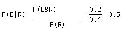 %22P%28B%7CR%29%22+=%22P%28B%26R%29%22%2F%22P%28R%29%22=0.2%2F0.4=0.5