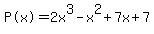 %22P%28x%29%22=2x%5E3-x%5E2%2B7x%2B7