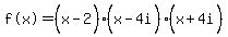 %22f%28x%29%22=+%28x-2%5E%22%22%29%28x-4i%5E%22%22%29%28x%2B4i%5E%22%22%29