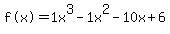 %22f%28x%29%22=+1x%5E3-1x%5E2-10x%2B6
