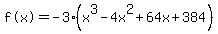 %22f%28x%29%22=-3%28x%5E3-4x%5E2%2B64x%2B384%29