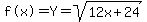 %22f%28x%29%22=Y=+sqrt%2812x%2B24%29