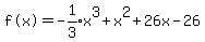 %22f%28x%29%22=expr%28-1%2F3%29x%5E3%2Bx%5E2%2B26x-26
