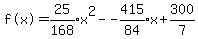 %22f%28x%29%22=expr%2825%2F168%29x%5E2-expr%28-415%2F84%29x%2B300%2F7%29
