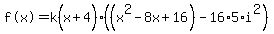 %22f%28x%29%22=k%28x%2B4%5E%22%22%29%28%28x%5E2-8x%2B16%29-16%2A5%2Ai%5E2%29