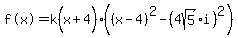 %22f%28x%29%22=k%28x%2B4%5E%22%22%29%28%28x-4%29%5E2-%284sqrt%285%29%2Ai%29%5E2%29
