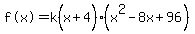%22f%28x%29%22=k%28x%2B4%5E%22%22%29%28x%5E2-8x%2B96%29