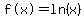 %22f%28x%29%22=ln%28x%29