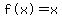 %22f%28x%29%22=x