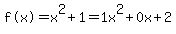 %22f%28x%29%22=x%5E2%2B1=1x%5E2%2B0x%2B2