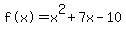 %22f%28x%29%22=x%5E2%2B7x-10