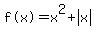 %22f%28x%29%22=x%5E2%2Babs%28x%29