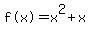 %22f%28x%29%22=x%5E2%2Bx