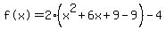 %22f%28x%29%22+=+2%28x%5E2%2B6x%2B9-9%29-4