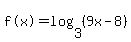 %22f%28x%29%22+=+log%283%2C+%289x-8%29%29