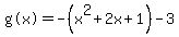 %22g%28x%29%22=-%28x%5E2%2B2x%2B1%29-3