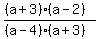 %28%0D%0A%28a%2B3%29%28a-2%29%0D%0A%29%2F%0D%0A%28%0D%0A%28a-4%29%28a%2B3%29%29%0D%0A