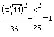 %28%22%22+%2B-+sqrt%2811%29%29%5E2%2F36%5E%22%22%2Bx%5E2%2F25%5E%22%22=1