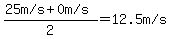 %28%2225+m+%2F+s%22%2B%220+m+%2F+s%22%29%2F2=%2212.5+m+%2F+s%22