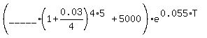 %28%22_____%22%281%2B0.03%2F4%29%5E%284%2A5%29%2B5000%29e%5E%280.055%2AT%29