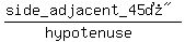 %28%22side_adjacent_45%B0%22%29%2F%28hypotenuse%29
