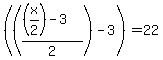 %28%28%28%28x%2F2%29-3%29%2F2%29-3%29=22