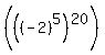 %28%28%28-2%29%5E5%29%5E20%29