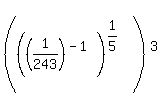 %28%28%281%2F243%29%5E%28-1%29%29%5E%281%2F5%29%29%5E3%29