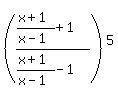 %28%28%28x%2B1%29%2F%28x-1%29%2B1%29%2F%28%28x%2B1%29%2F%28x-1%29-1%29%29%5E5