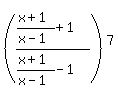 %28%28%28x%2B1%29%2F%28x-1%29%2B1%29%2F%28%28x%2B1%29%2F%28x-1%29-1%29%29%5E7