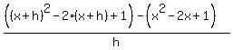 %28%28%28x%2Bh%29%5E2-2%28x%2Bh%29%2B1%29-%28x%5E2-2x%2B1%29%29%2Fh