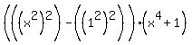 %28%28%28x%5E2%29%5E2%29+-%28%281%5E2%29%5E2%29%29%28x%5E4%2B+1%29