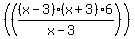 %28%28%28x-3%29%28x%2B3%296%2F%28x-3%29%29%29