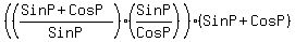 %28%28++%28SinP%2BCosP%29%2FSinP%29%2A%28SinP%2FCosP%29++%29%28SinP%2BCosP%29+
