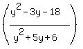 %28%28+y%5E2-3y-18%29%2F%28y%5E2%2B5y%2B6%29%29+