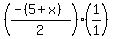 %28%28-%285%2Bx%29%29%2F2%29%281%2F1%29