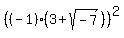 %28%28-1%29%283%2Bsqrt%28-7%29%29%29%5E2