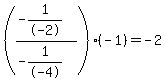 %28%28-1%2F-2%29%2F%28-1%2F-4%29%29%28-1%29=+-2