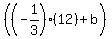 %28%28-1%2F3%29%2812%29%2Bb%29
